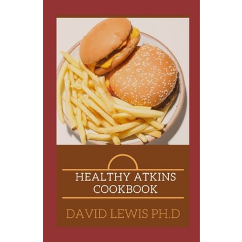 (영문도서) Healthy Atkins Cookbook: Low Carb Recipes & Meals For Dummies Paperback, Independently Published, English, 9798542729138