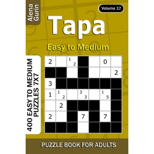 Tapa puzzle book for Adults: 400 Easy to Medium Puzzles 7x7 (Volume 17) Paperback, Independently Published, English, 9798730257993