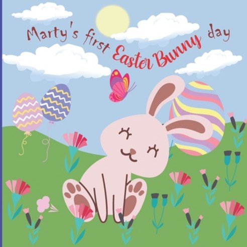 Marty''s First Easter Bunny Day: A Cute Feel-Good Story About Marty-Farty an Easter Bunny on his Fir... Paperback, Independently Published, English, 9798717603515