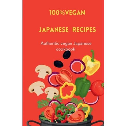 (영문도서) The ultimate Japanese vegan recipes new release 2024/2025: By a known tourist written with ex... Paperback, Independently Published, English, 9798320611341