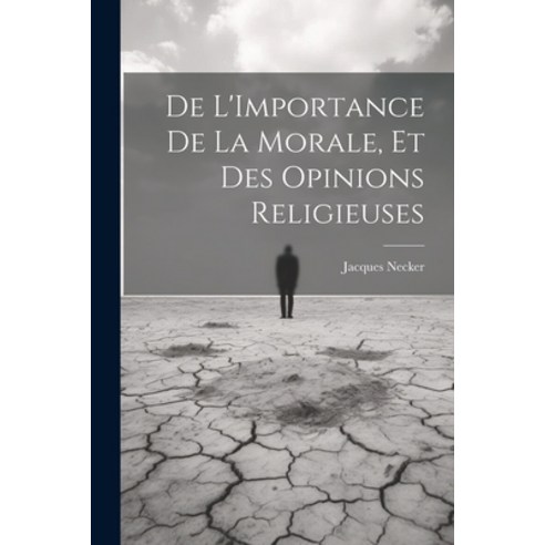 (영문도서) De L''Importance De La Morale Et Des Opinions Religieuses Paperback, Legare Street Press, English, 9781021705433