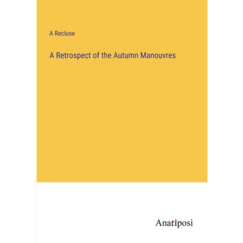 (영문도서) A Retrospect of the Autumn Manouvres Paperback, Anatiposi Verlag, English, 9783382803667