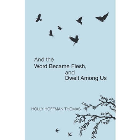 (영문도서) And the Word Became Flesh: And Dwelt Among Us Paperback, Resource Publications (CA), English, 9781532647260