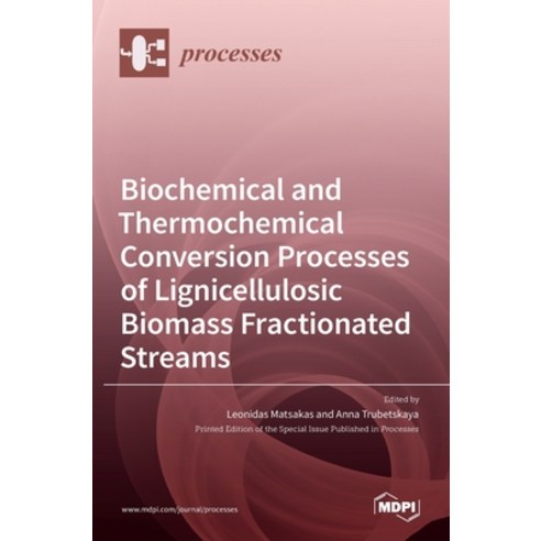 (영문도서) Biochemical and Thermochemical Conversion Processes of Lignicellulosic Biomass Fractionated S... Hardcover, Mdpi AG, English, 9783036519425