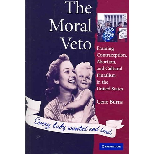 The Moral Veto:"Framing Contraception Abortion and Cultural Pluralism in the United States", Cambridge University Press