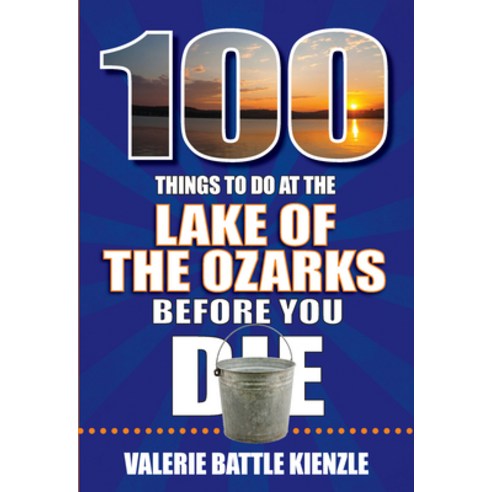 (영문도서) 100 Things to Do at the Lake of the Ozarks Before You Die Paperback, Reedy Press, English, 9781681064246