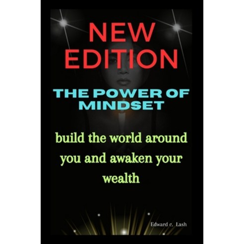 (영문도서) New Edition the power of mindset: Build the world around you and awaken your wealth. Paperback, Independently Published, English, 9798861910170