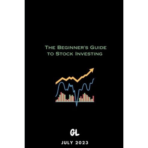 (영문도서) George Lebron The Beginner''s Guide to Stock Investing Paperback, Independently Published, English, 9798851951985