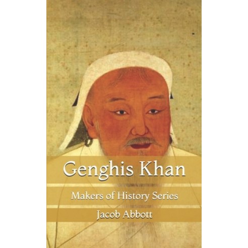 Genghis Khan: Makers of History Series Paperback, Independently Published, English, 9798722656322