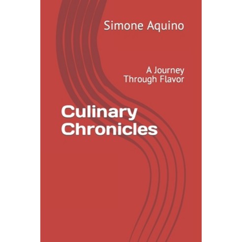 (영문도서) Culinary Chronicles: A Journey Through Flavor Paperback, Independently Published, English, 9798857065877
