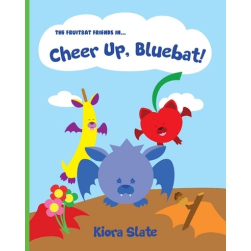 (영문도서) The Fruitbat Friends In... Cheer Up Bluebat! Paperback, Kiora Slate, English, 9781737522515