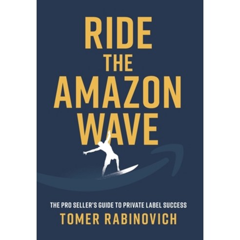 (영문도서) Ride the Amazon Wave: The Pro Seller''s Guide to Private Label Success Hardcover, Lioncrest Publishing, English, 9781544533049