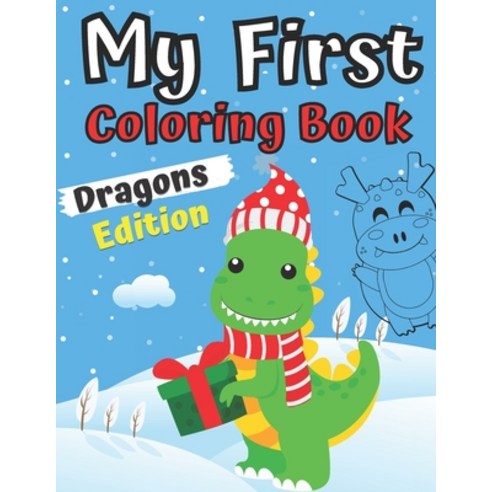 My First Coloring Book Dragons Edition: 1-3 Year Old Activity Easy Colouring Book for Boys and Girls... Paperback, Independently Published, English, 9798564995252