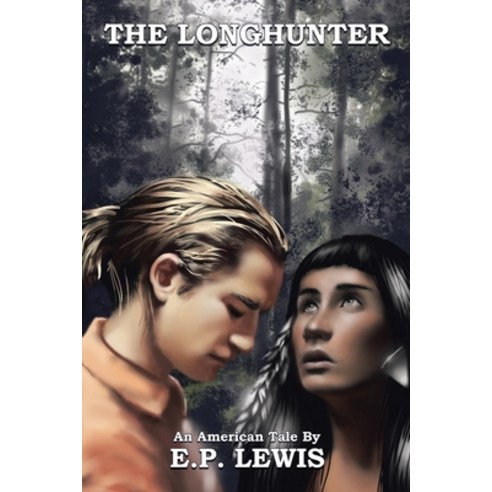 (영문도서) The Longhunter: An American Tale Paperback, Xlibris Us, English, 9781669818564