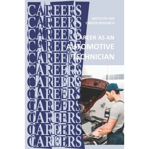 Career as an Automotive Technician: Auto Mechanic Paperback, Independently Published