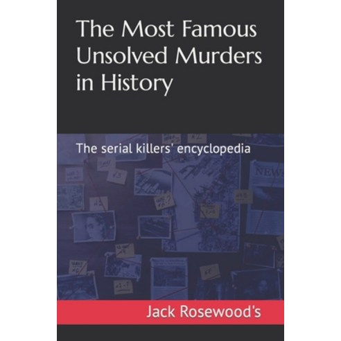 (영문도서) The Most Famous Unsolved Murders in History: The serial killers'' encyclopedia Paperback, Independently Published, English, 9798393149444
