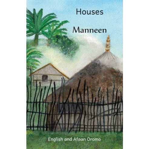 Houses: The Dwellings of Ethiopia in Afaan Oromo and English Paperback, Independently Published
