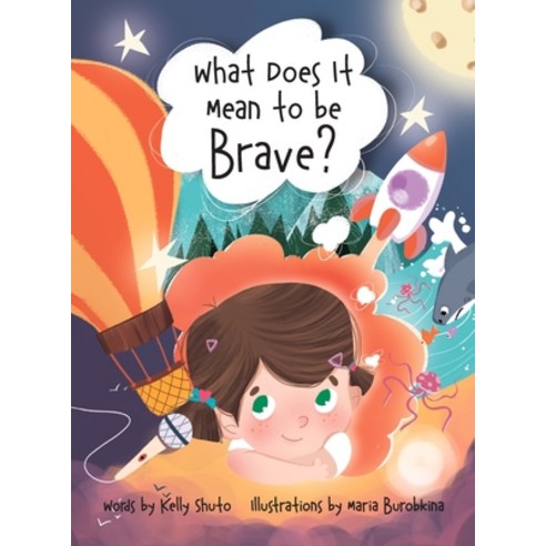 What Does it Mean to be Brave? Hardcover, Kelly Shuto, English, 9781777357412