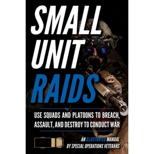 (영문도서) Small Unit Raids: An Illustrated Manual Paperback, John Mark, English, 9781734888010