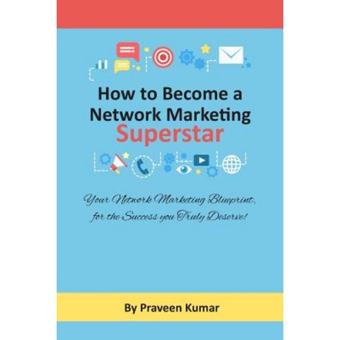 (영문도서) How to Become Network Marketing Superstar: Your Network Marketing Blueprint fo... Paperback, Praveen Kumar, English, 9780473452483