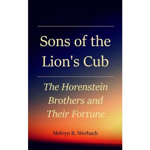 Sons of the Lion''s Cub: The Horenstein Brothers and Their Fortune Hardcover, Third Line Press, English, 9781891710063