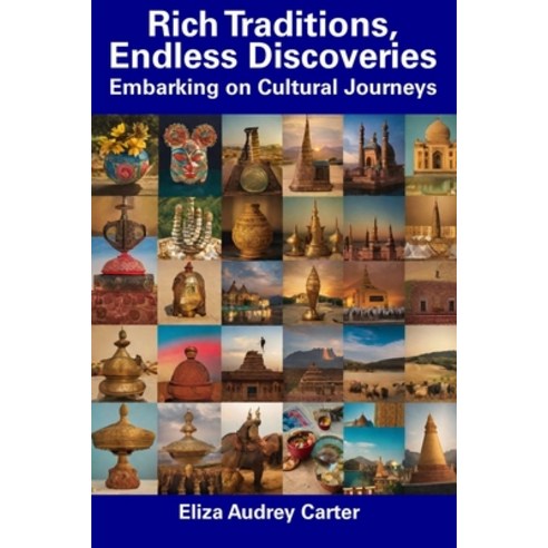 (영문도서) Rich Traditions Endless Discoveries: Embarking on Cultural Journeys Paperback, Independently Published, English, 9798858631286