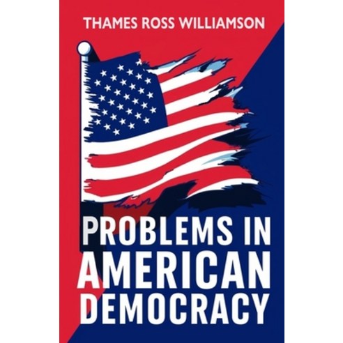 (영문도서) Problems in American Democracy Paperback, Left of Brain Books, English, 9781396325823
