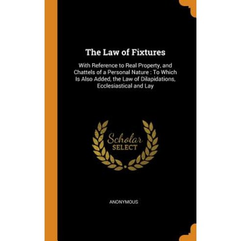 (영문도서) The Law of Fixtures: With Reference to Real Property and Chattels of a Personal Nature: To W... Hardcover, Franklin Classics, English, 9780341821816