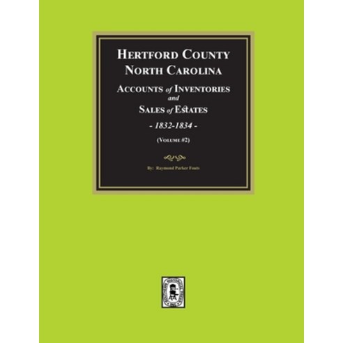 (영문도서) Hertford County North Carolina Inventories and Sales of Estates 1832-1834. (Volume #2) Paperback, Southern Historical Press, English, 9781639141975