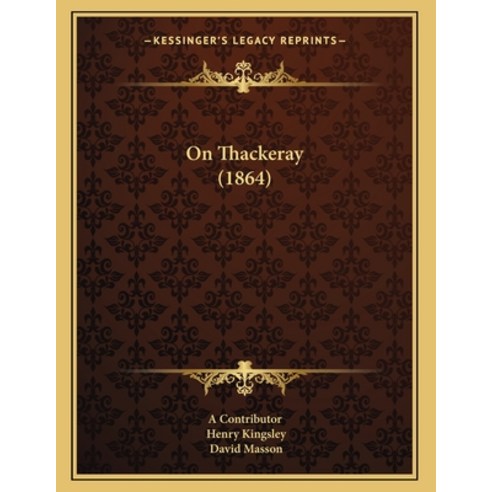 On Thackeray (1864) Paperback, Kessinger Publishing