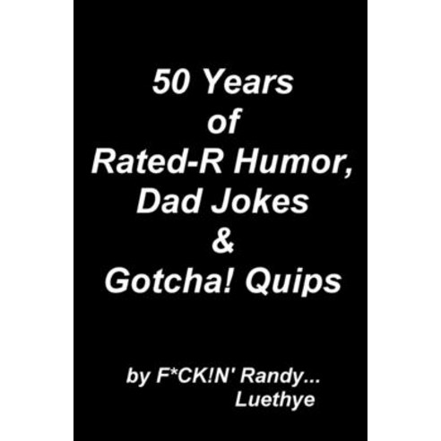(영문도서) 50 Years of Rated-R Humor Dad Jokes & Gotcha! Quips Paperback, Independently Published, English, 9798465517652