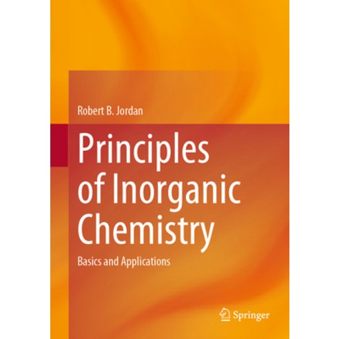 (영문도서) Principles of Inorganic Chemistry: Basics and Applications Hardcover, Springer, English, 9783031229251