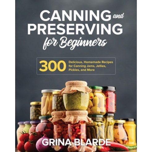 Canning and Preserving for Beginners Paperback, Jade Colo, English, 9781953702852