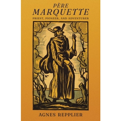 (영문도서) Père Marquette: Priest Pioneer and Adventurer Paperback, Angelico Press, English, 9781621387343