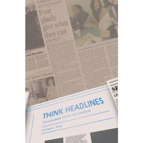 (영문도서) Think Headlines: Turning Your Stories into Headlines Paperback, WestBow Press, English, 9781664232822