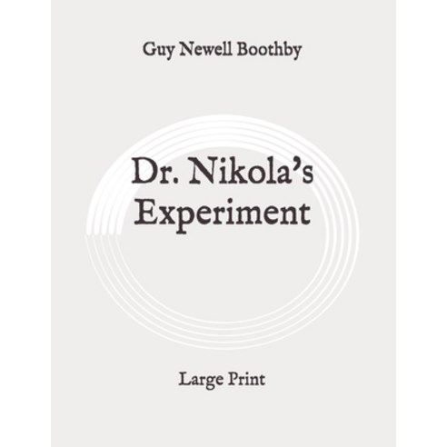 Dr. Nikola''s Experiment: Large Print Paperback, Independently Published