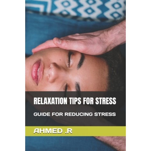 (영문도서) Relaxation Tips for Stress: Guide for Reducing Stress Paperback, Independently Published, English, 9798320403106