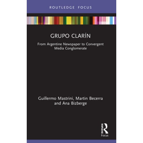 (영문도서) Grupo Clarín: From Argentine Newspaper to Convergent Media Conglomerate Paperback, Routledge, English, 9780367507367