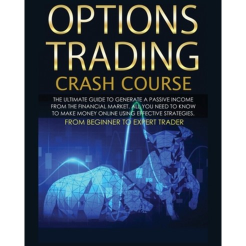 (영문도서) Options Trading Crash Course: The Complete Guide step by step to Generate a Passive Income fr... Paperback, Robin Hudson, English, 9781802687996