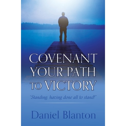 (영문도서) Covenant Your Path to Victory: "Standing having done all to stand!" Paperback, Xulon Press, English, 9781662875816
