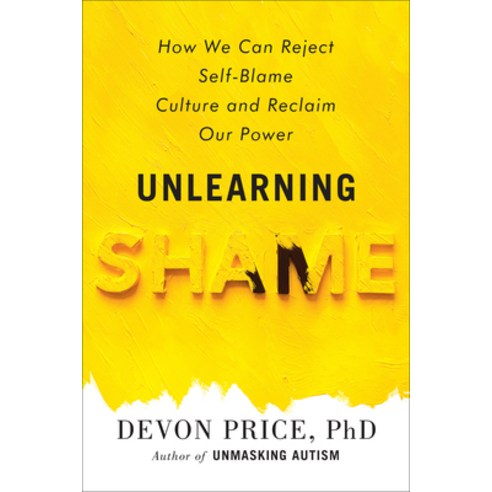 (영문도서) Unlearning Shame: How We Can Reject Self-Blame Culture and Reclaim Our Power Hardcover, Harmony, English, 9780593581216