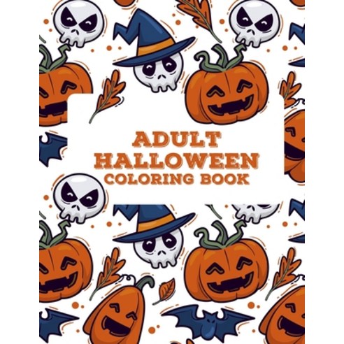Adult Halloween Coloring Book: Coloring Book For Adults Stress Relieving Designs Adult Coloring Boo... Paperback, Independently Published, English, 9798697168158