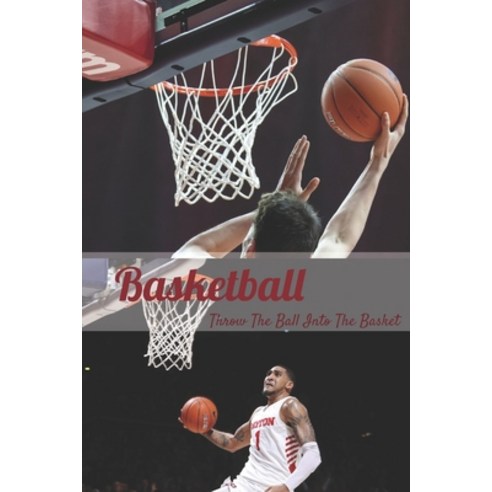 Basketball: Throw The Ball Into The Basket: The Basketball Book Paperback, Independently Published, English, 9798728712428