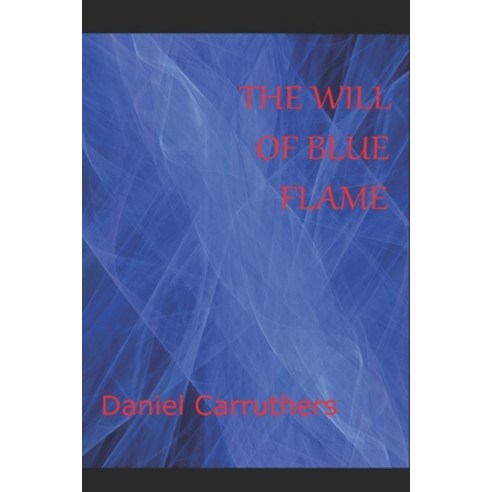 The Will of Blue Flame Paperback, Independently Published, English, 9798688843408