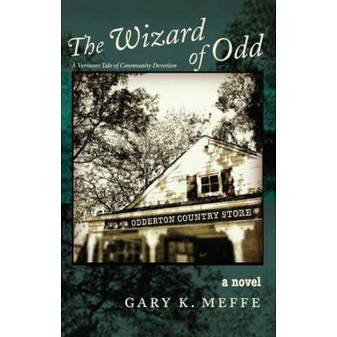 (영문도서) The Wizard of Odd: A Vermont Tale of Community Devotion Paperback, Green Writers Press, English, 9781732743489