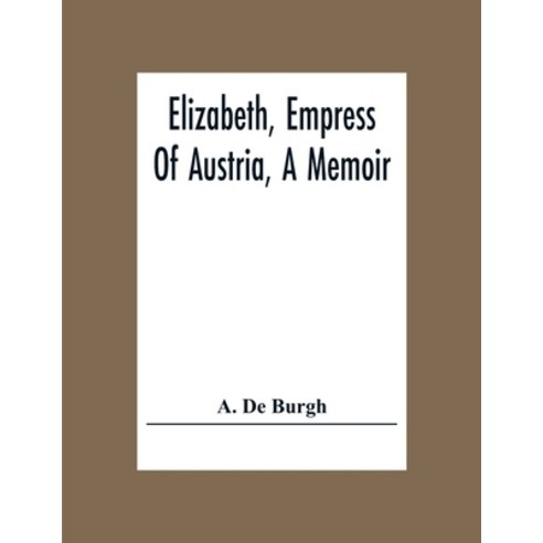Elizabeth Empress Of Austria A Memoir Paperback, Alpha Edition, English, 9789354305986