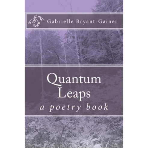 Quantum Leaps: a poetry book Paperback, Createspace Independent Pub..., English, 9781449529536