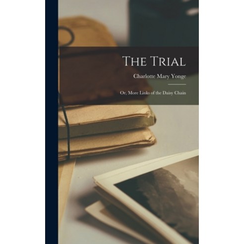 (영문도서) The Trial: Or More Links of the Daisy Chain Hardcover, Legare Street Press, English, 9781018874050