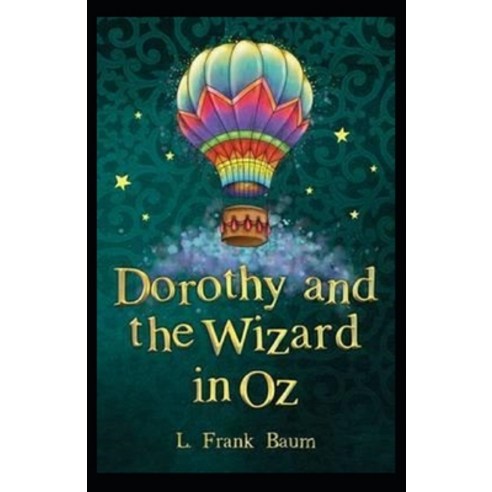 Dorothy and the Wizard in Oz Annotated Paperback, Independently Published
