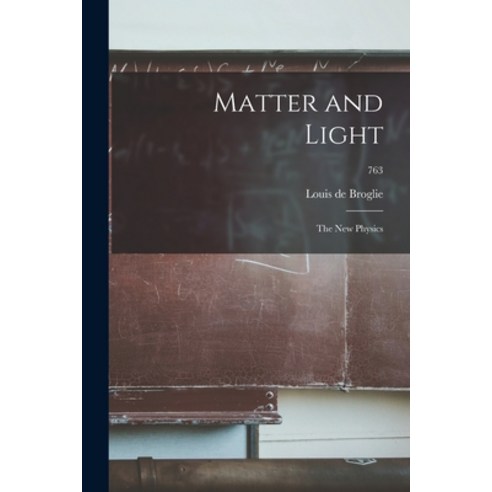 (영문도서) Matter and Light; the New Physics; 763 Paperback, Hassell Street Press